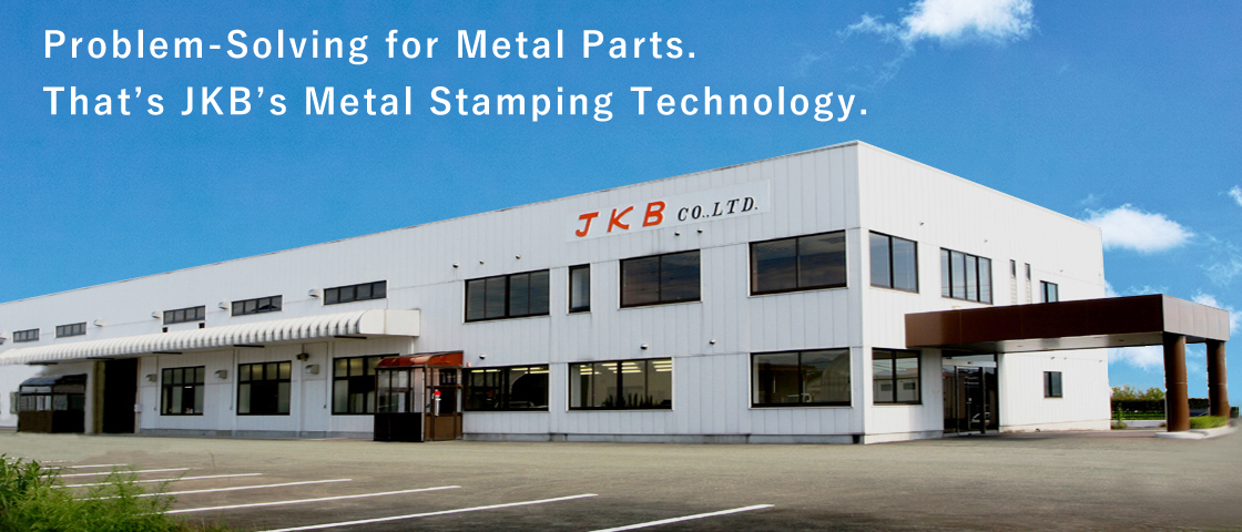 Problem-Solving for Metal Parts.That's JKB's Metal Stamping Technology.